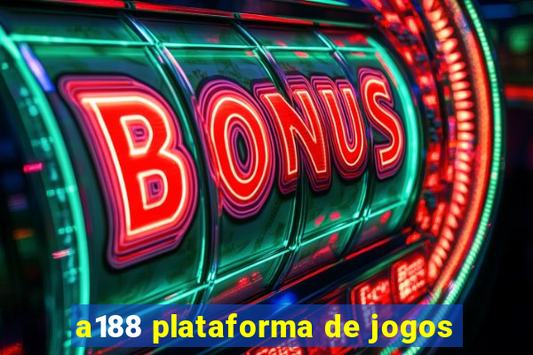 a188 plataforma de jogos